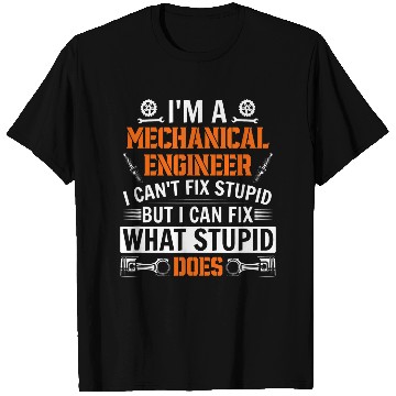Discover Im a Mechanical Engineer I cant fix stupid Computer civil T-Shirts