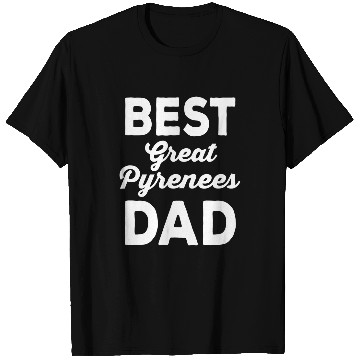 Discover Dog Breed bests Great Pyrenees Dad T-Shirts