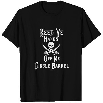 Discover Keep Your Hands Off Me Single Barrel Funny Bourbon Pirate T-Shirts