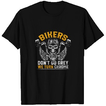 Discover Bikers Dont Go Grey We Turn Chrome Biking Biker T-Shirts