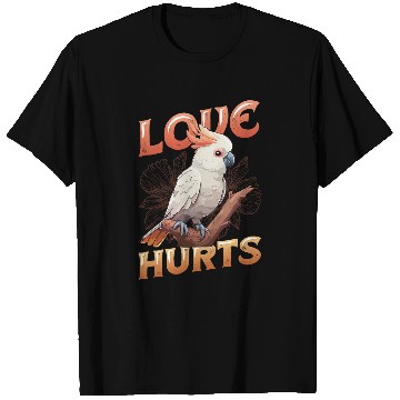 Discover Love Hurts Cockatoo 23 T-Shirts