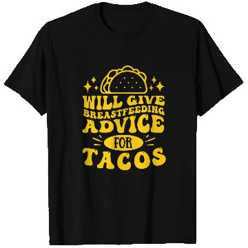 Discover Give Breastfeeding Advice For Tacos Lactation Consultant T-Shirts
