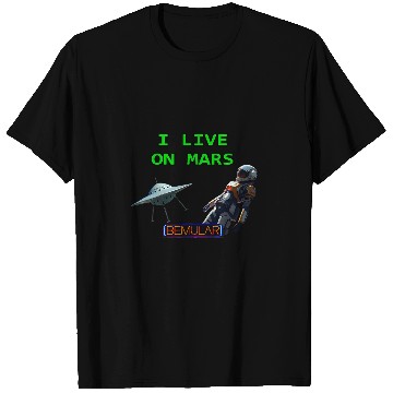 Discover I Live On Mars T-Shirts