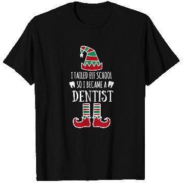Discover I failed elf school so I became a dentists Christmas dental T-Shirts