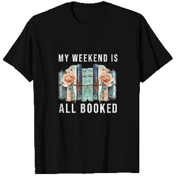 Discover Book Lover My Weekend is All Booked Librarian Literature T-Shirts