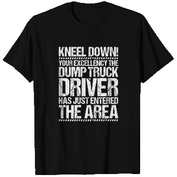 Discover Construction Worker Your Excellency Dump Truck Driver T-Shirts