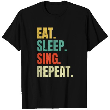 Discover Eat Sleep Sing Repeat Funny Singer Singing Music Lovers Cool T-Shirts