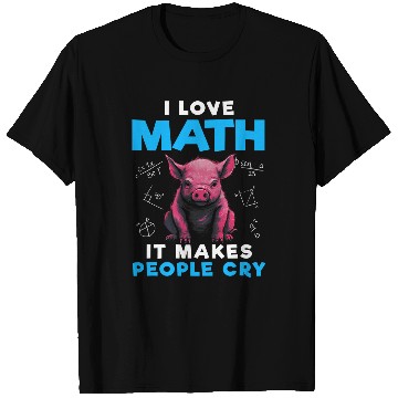 Discover I Love Math It Makes People Cry Funny Math Pig T-Shirts