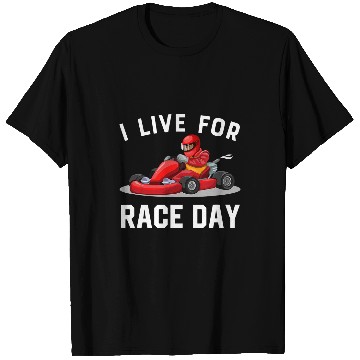 Discover I Live For Race Day Go Kart Racer Race Racing Driving 21 T-Shirts