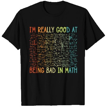 Discover Funny Bad in Math Sarcastic Math College Students T-Shirts