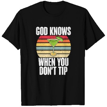 Discover God knows when you dont Tip funny Bartender T-Shirts