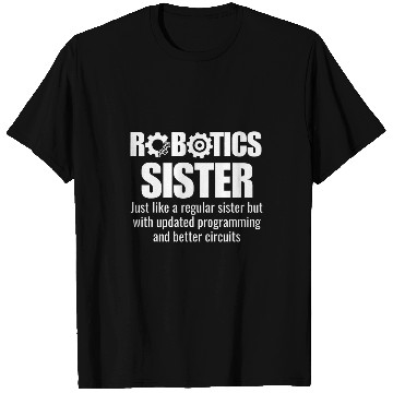 Discover Robotics Sister 2Funny Robotics Team T-Shirts