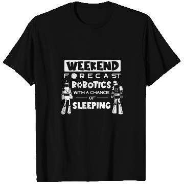Discover Robotics Weekend Forecast Roboticist Robotic Engineering T-Shirts