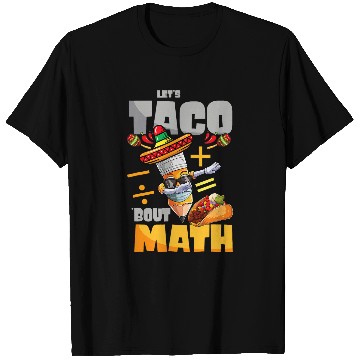 Discover Lets Taco Bout Math Taco Tuesday Math Teacher 23 T-Shirts