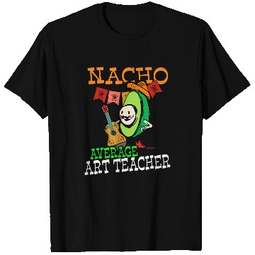 Discover Funny Avocado Sombrero Fiesta Nacho Average Art Teacher T-Shirts