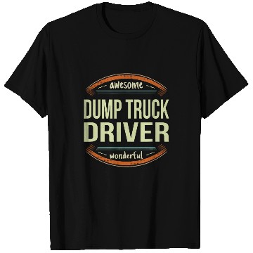 Discover Dump Truck Driver s Appreciation Gift Funny T-Shirts