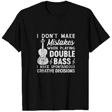 Discover Dont Make Mistakes Playing Double Bass Creative Decisions 3 T-Shirts