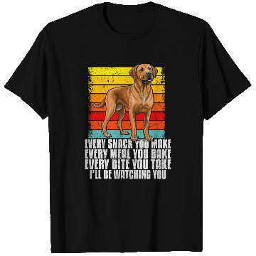 Discover Every snack you make funny Rhodesian Ridgeback owner dog T-Shirts