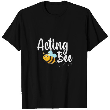Discover Acting Bee Drama Student Funny Bumblebee T-Shirts