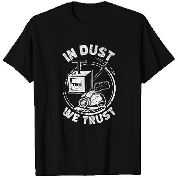 Discover Coal Miner Dust We Trust Funny Pitman Underground Mining T-Shirts