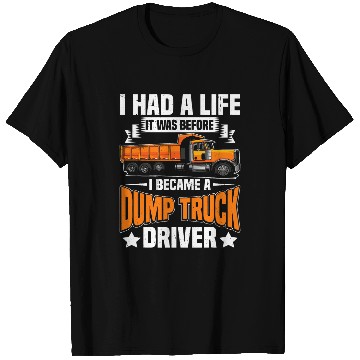 Discover Dump Truck Supplies Dump Truck Hat Dump Truck Driver T-Shirts