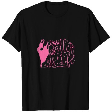 Discover Ballet Is Life For Dance Ballerina T-Shirts