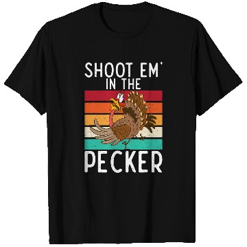 Discover Shoot Em In The Pecker Funny Turkey Hunting Humor T-Shirts