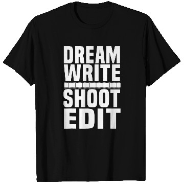 Discover Dream Write Shoot Edit Movie Maker Cinematographer Editor T-Shirts