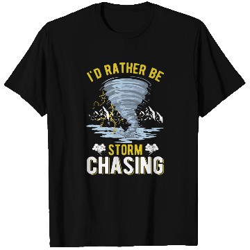 Discover Id rather be Storm Chasing Tornado Storm Chaser T-Shirts