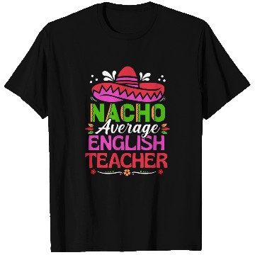 Discover Cinco De Mayo s Funny Nacho Average English Teacher T-Shirts