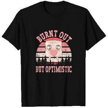 Discover Burnt Out But Optimistic Funny Camping T-Shirts