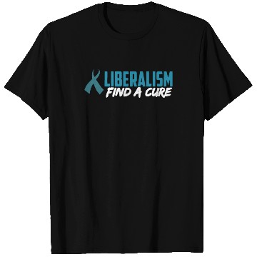 Discover Liberalism find a cure T-Shirts