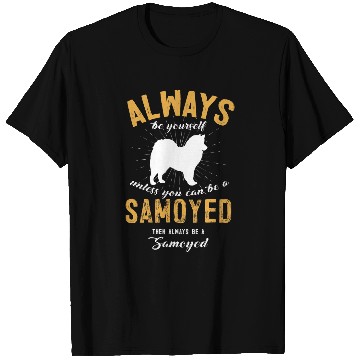 Discover Dog Samoyed Be A Samoyed Lover T-Shirts