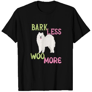 Discover Dog Samoyed Bark less Woo more Samoyed T-Shirts