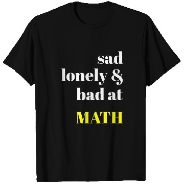 Discover Sad Lonely And Bad At Math Aesthetic T-Shirts