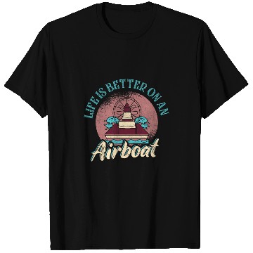 Discover Life Is Better On An Airboat Propeller Swamp Hydroplane T-Shirts