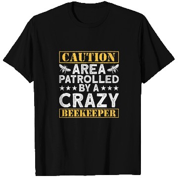 Discover Caution Area Patrolled By A crazys Beekeeper Beekeeping T-Shirts