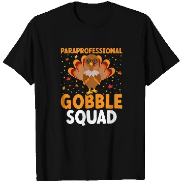 Discover Paraprofessional Gobble Squad Turkey Teachers Thanksgiving T-Shirts