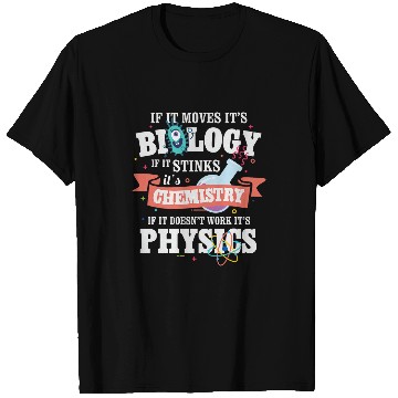 Discover College Biology Moves Chemistry Sticks if not work Physics T-Shirts