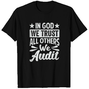 Discover In God We Trust All Others We Audit Funny Accountant T-Shirts