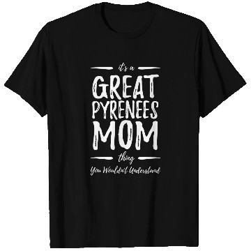 Discover Great Pyrenees Dog Mom Thing Funny Dog Lover Gift Idea T-Shirts