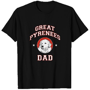 Discover Great Pyrenees Dad Dog Father T-Shirts