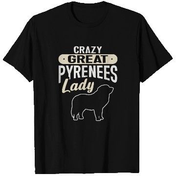Discover Great Pyrenees Dog crazys Great Pyrenees Lady T-Shirts