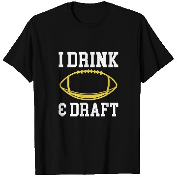 Discover I Drink Draft Fantasy Football Draft 1 T-Shirts