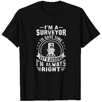 Discover Im a Surveyor to Save Time Funny Land Examiner Cartographer T-Shirts