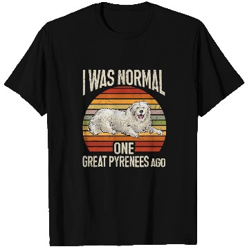 Discover Great Pyrenees Dog Retro I Was Normal One Great Pyrenees Ago T-Shirts