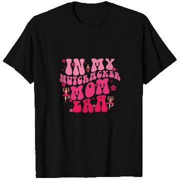 Discover In My Nutcracker Mom Era Christmas Nutcracker Ballet Festive 6 T-Shirts