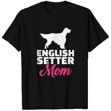 Discover English Setter mom T-Shirts