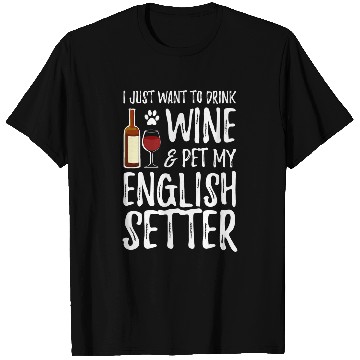Discover English Setter Dog Lover Wines Funny Dog Mom T T-Shirts
