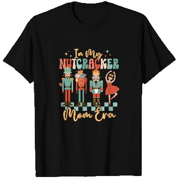 Discover In My Nutcracker Mom Era Christmas Nutcracker Ballet Xmas T-Shirts